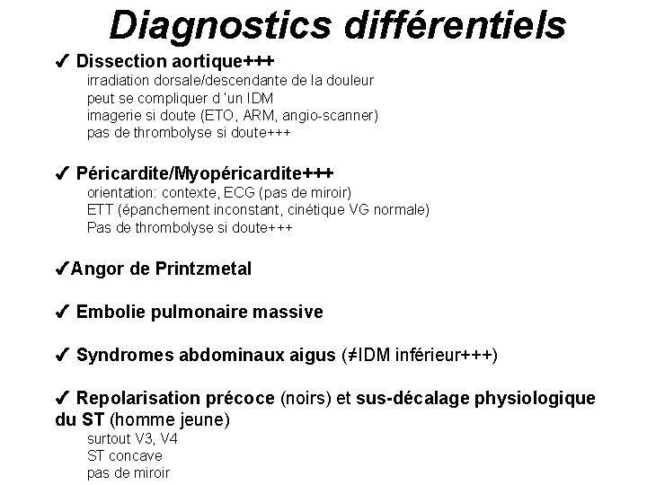 Diagnostics différentiels 4 Dissection aortique+++ irradiation dorsale/descendante de la douleur peut se compliquer d