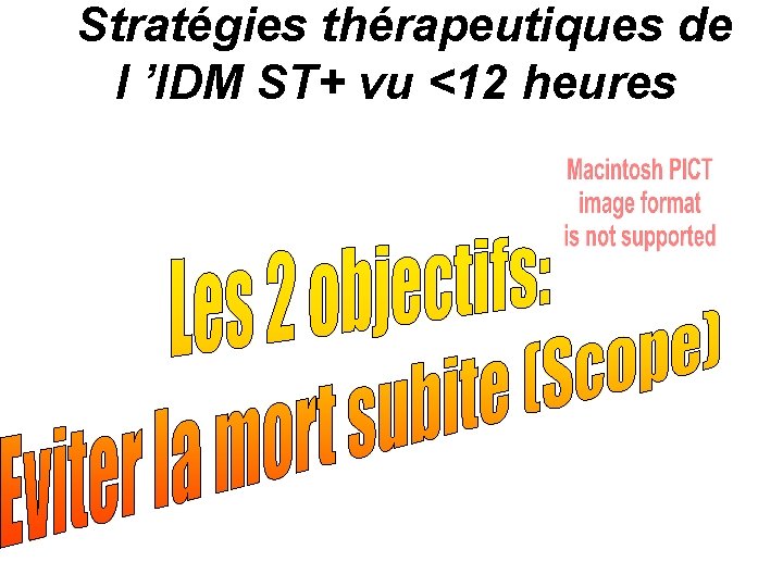 Stratégies thérapeutiques de l ’IDM ST+ vu <12 heures 