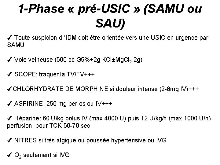 1 -Phase « pré-USIC » (SAMU ou SAU) 4 Toute suspicion d ’IDM doit