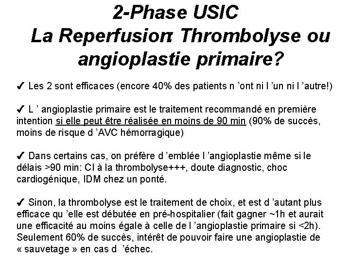 2 -Phase USIC La Reperfusion: Thrombolyse ou angioplastie primaire? 4 Les 2 sont efficaces