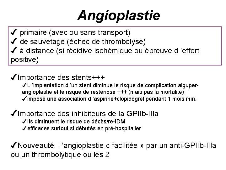 Angioplastie 4 primaire (avec ou sans transport) 4 de sauvetage (échec de thrombolyse) 4