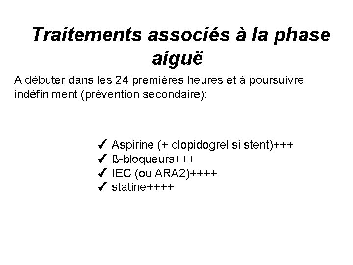 Traitements associés à la phase aiguë A débuter dans les 24 premières heures et