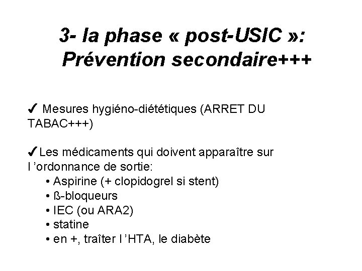 3 - la phase « post-USIC » : Prévention secondaire+++ 4 Mesures hygiéno-diététiques (ARRET