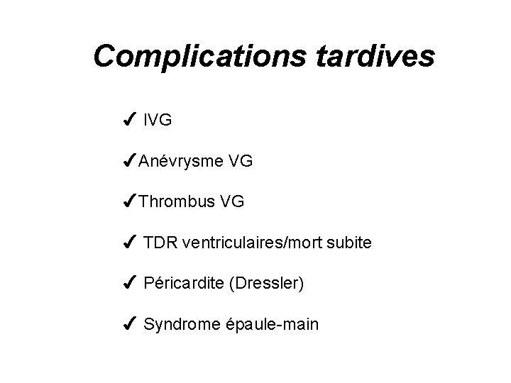 Complications tardives 4 IVG 4 Anévrysme VG 4 Thrombus VG 4 TDR ventriculaires/mort subite