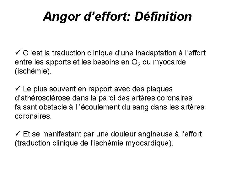 Angor d’effort: Définition ü C ’est la traduction clinique d’une inadaptation à l’effort entre