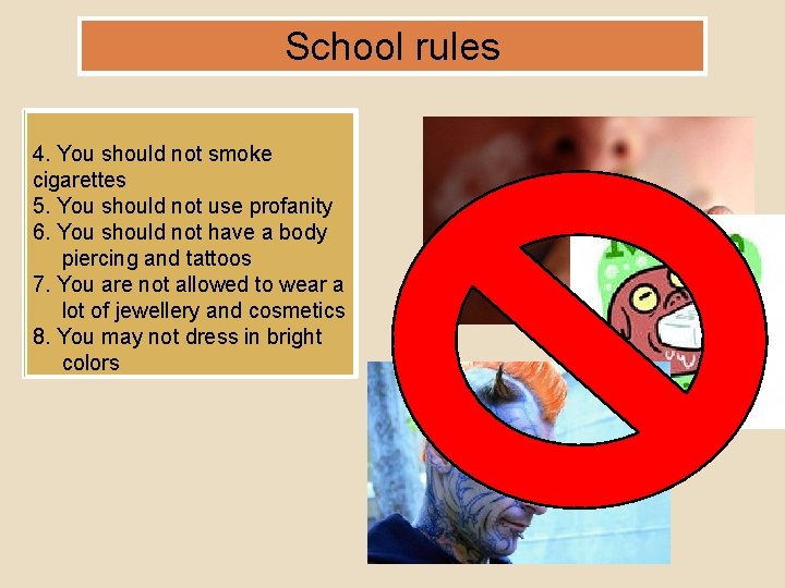 School rules 4. You should not smoke cigarettes 5. You should not use profanity