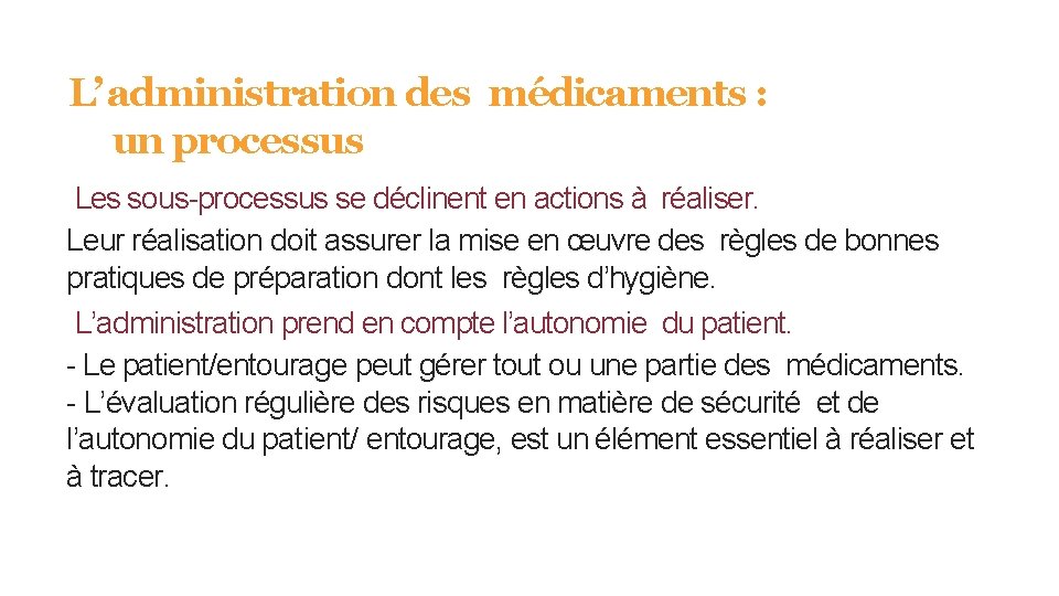 L’ administration des médicaments : un processus Les sous-processus se déclinent en actions à