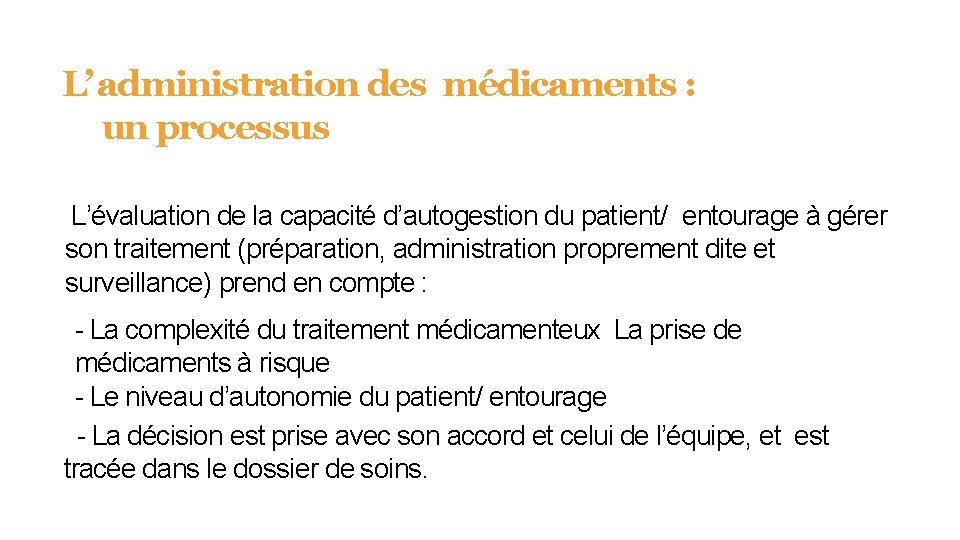 L’ administration des médicaments : un processus L’évaluation de la capacité d’autogestion du patient/