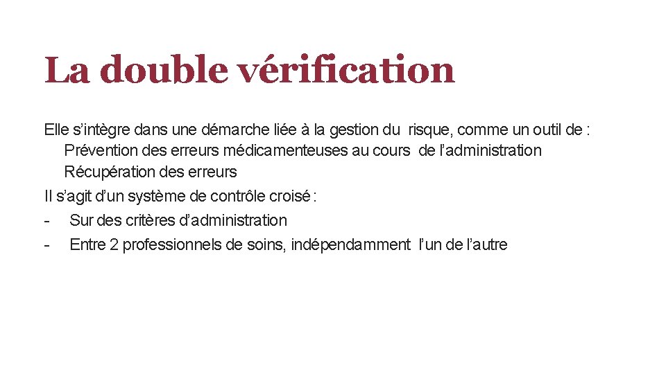 La double vérification Elle s’intègre dans une démarche liée à la gestion du risque,