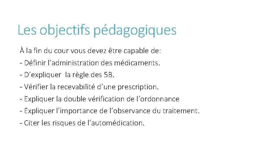 Les objectifs pédagogiques À la fin du cour vous devez être capable de: -