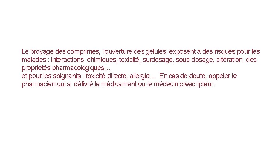 Le broyage des comprimés, l’ouverture des gélules exposent à des risques pour les malades