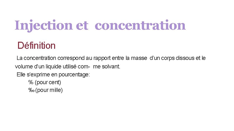 Injection et concentration Définition La concentration correspond au rapport entre la masse d’un corps