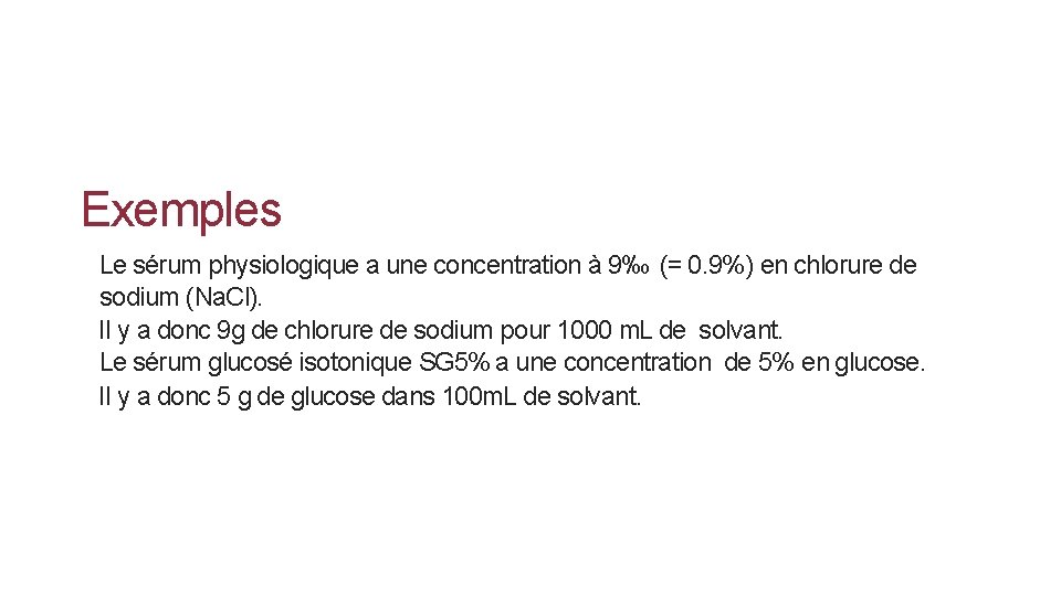 Exemples Le sérum physiologique a une concentration à 9‰ (= 0. 9%) en chlorure