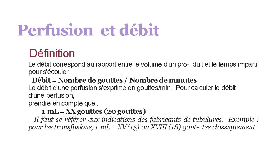 Perfusion et débit Définition Le débit correspond au rapport entre le volume d’un pro-