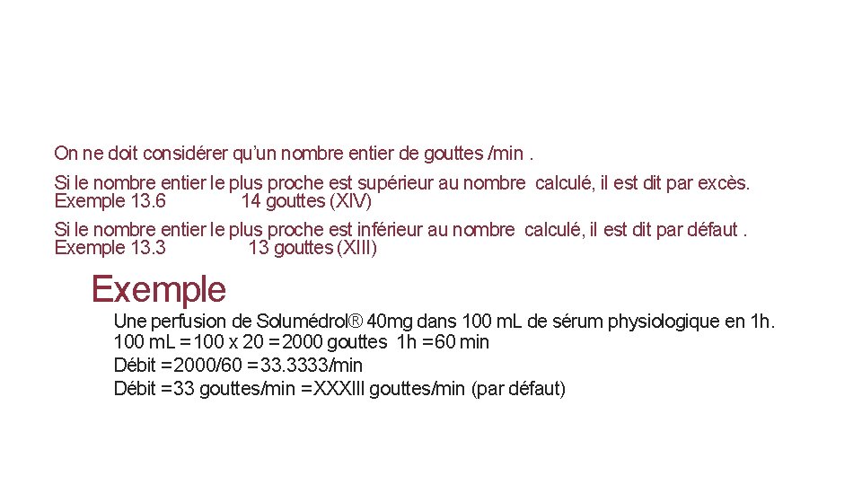 On ne doit considérer qu’un nombre entier de gouttes /min. Si le nombre entier