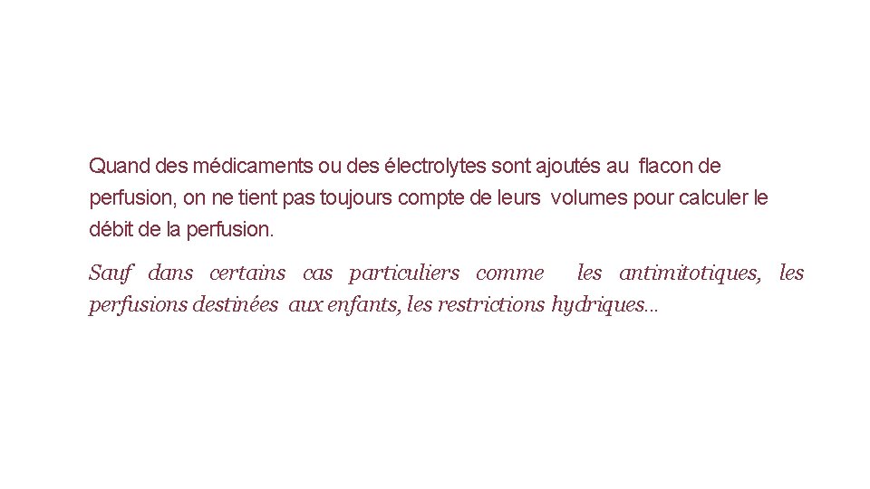 Quand des médicaments ou des électrolytes sont ajoutés au flacon de perfusion, on ne