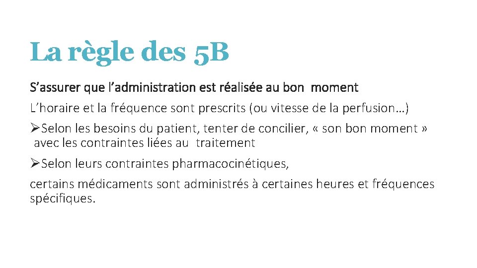 La règle des 5 B S’assurer que l’administration est réalisée au bon moment L’horaire