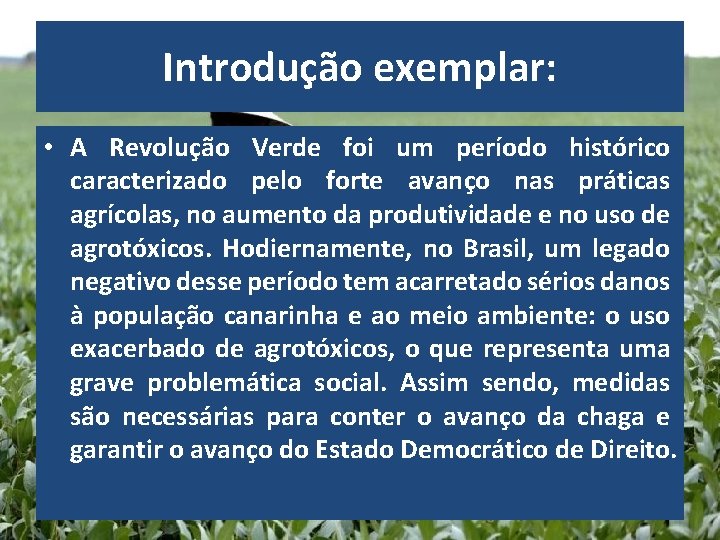 Introdução exemplar: • A Revolução Verde foi um período histórico caracterizado pelo forte avanço