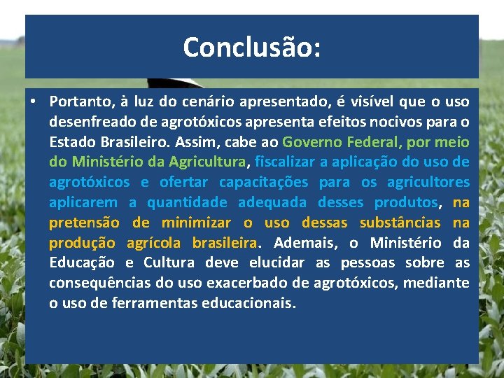 Conclusão: • Portanto, à luz do cenário apresentado, é visível que o uso desenfreado