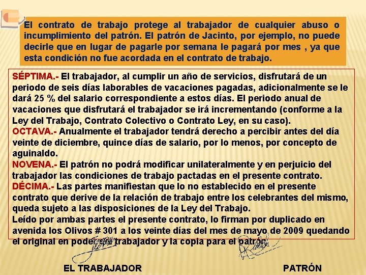El contrato de trabajo protege al trabajador de cualquier abuso o incumplimiento del patrón.