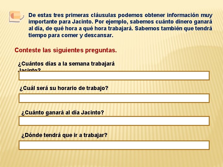 De estas tres primeras cláusulas podemos obtener información muy importante para Jacinto. Por ejemplo,