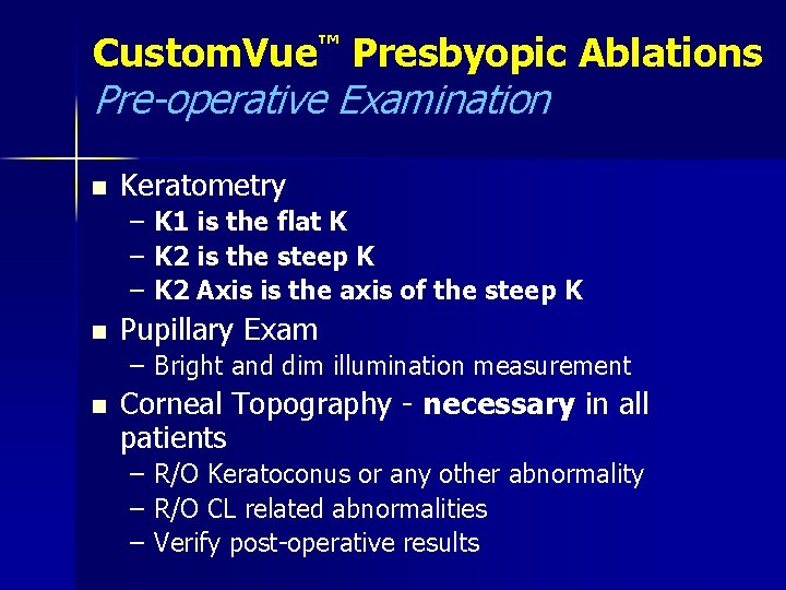 Custom. Vue™ Presbyopic Ablations Pre-operative Examination n Keratometry – – – n K 1