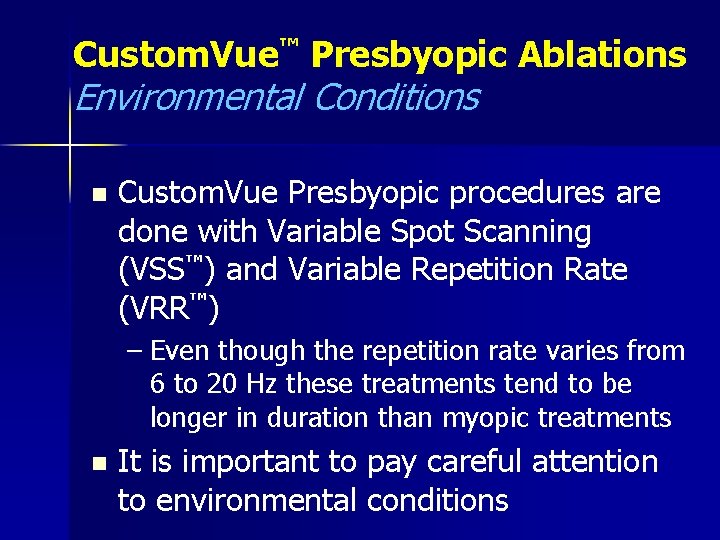 Custom. Vue™ Presbyopic Ablations Environmental Conditions n Custom. Vue Presbyopic procedures are done with