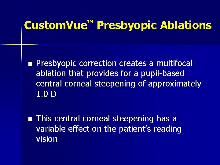 Custom. Vue™ Presbyopic Ablations n Presbyopic correction creates a multifocal ablation that provides for