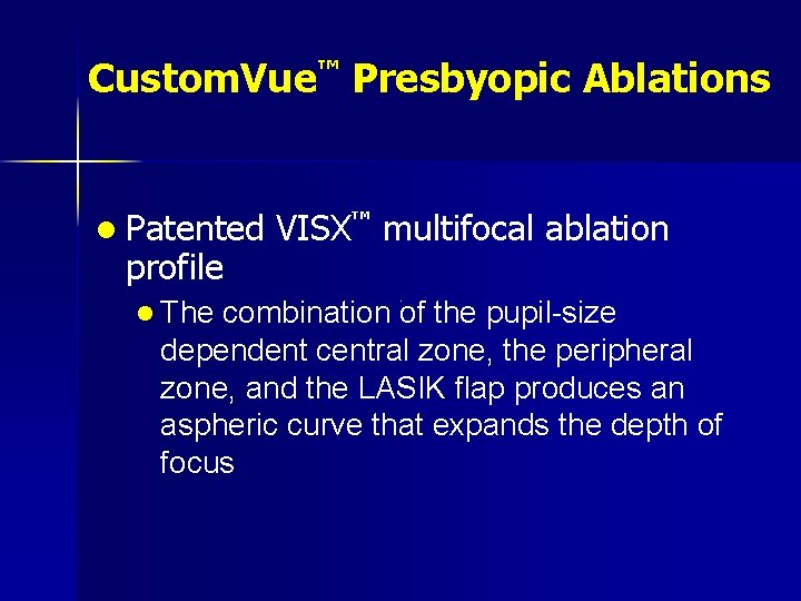 Custom. Vue™ Presbyopic Ablations l Patented profile l The VISX™ multifocal ablation combination of