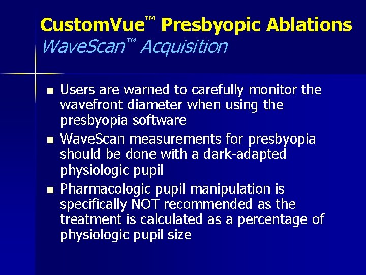 Custom. Vue™ Presbyopic Ablations Wave. Scan™ Acquisition n Users are warned to carefully monitor