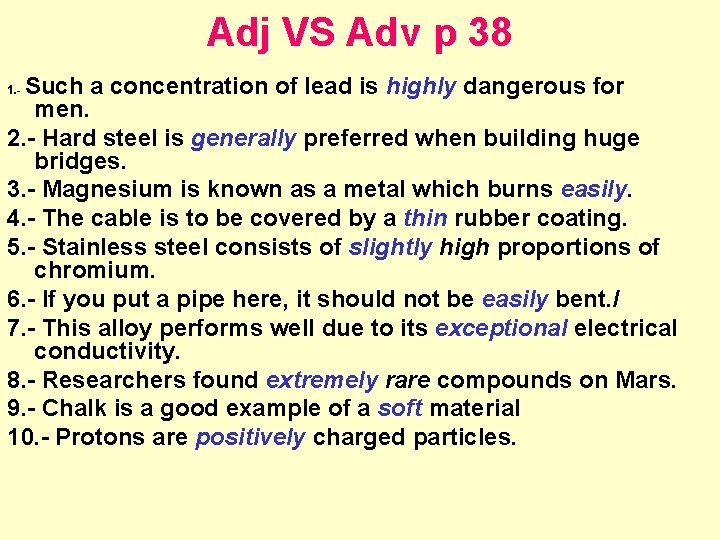 Adj VS Adv p 38 Such a concentration of lead is highly dangerous for