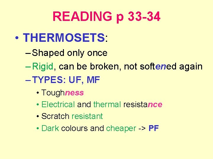 READING p 33 -34 • THERMOSETS: – Shaped only once – Rigid, can be