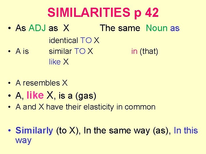 SIMILARITIES p 42 • As ADJ as X The same Noun as • A