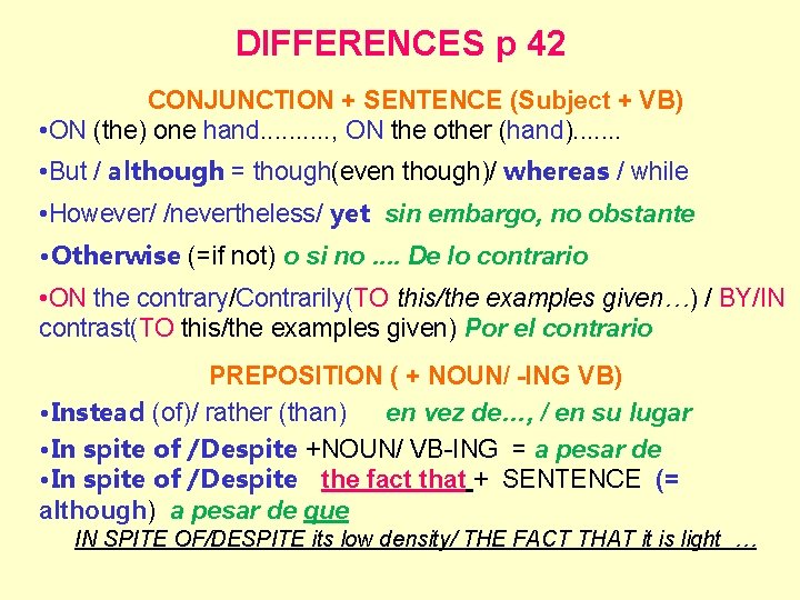 DIFFERENCES p 42 CONJUNCTION + SENTENCE (Subject + VB) • ON (the) one hand.
