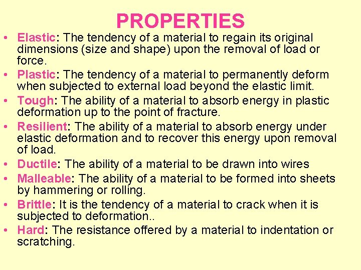 PROPERTIES • Elastic: The tendency of a material to regain its original dimensions (size