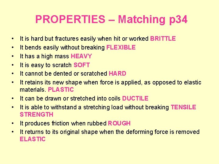 PROPERTIES – Matching p 34 • • • It is hard but fractures easily