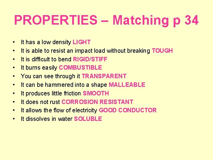 PROPERTIES – Matching p 34 • • • It has a low density LIGHT