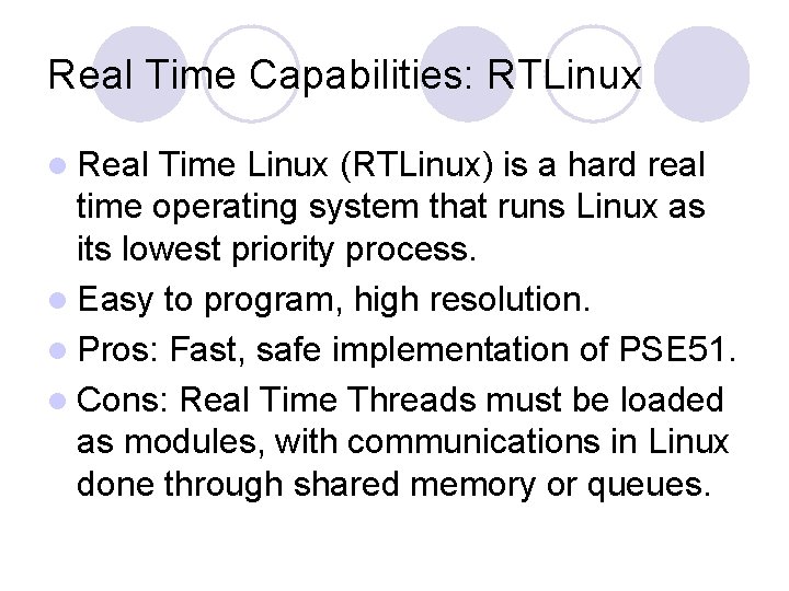 Real Time Capabilities: RTLinux l Real Time Linux (RTLinux) is a hard real time