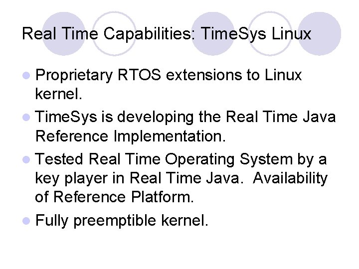 Real Time Capabilities: Time. Sys Linux l Proprietary RTOS extensions to Linux kernel. l