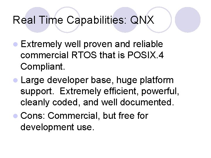 Real Time Capabilities: QNX l Extremely well proven and reliable commercial RTOS that is