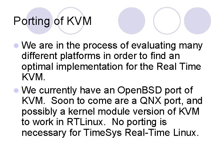 Porting of KVM l We are in the process of evaluating many different platforms