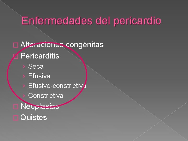 Enfermedades del pericardio � Alteraciones congénitas � Pericarditis › › Seca Efusivo-constrictiva Constrictiva �