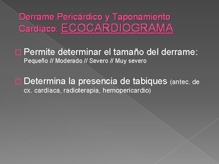 Derrame Pericárdico y Taponamiento Cardíaco: ECOCARDIOGRAMA � Permite determinar el tamaño del derrame: Pequeño