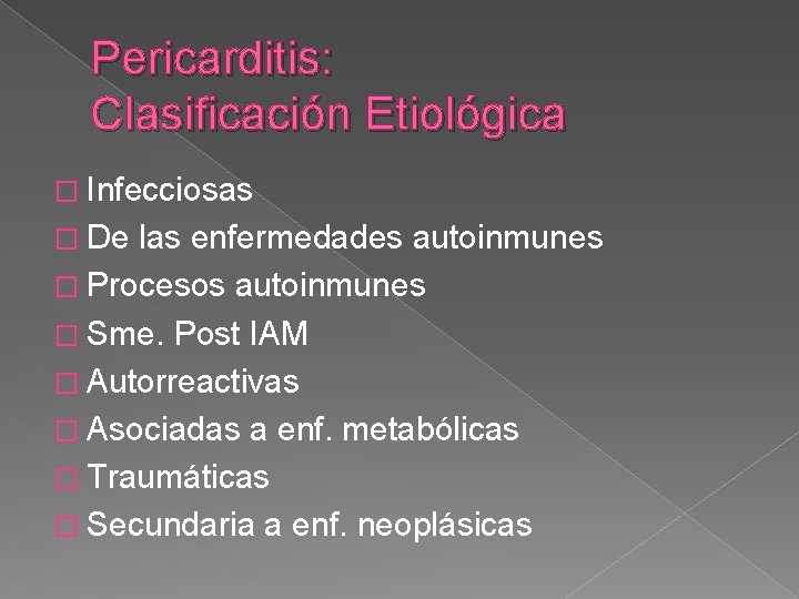 Pericarditis: Clasificación Etiológica � Infecciosas � De las enfermedades autoinmunes � Procesos autoinmunes �