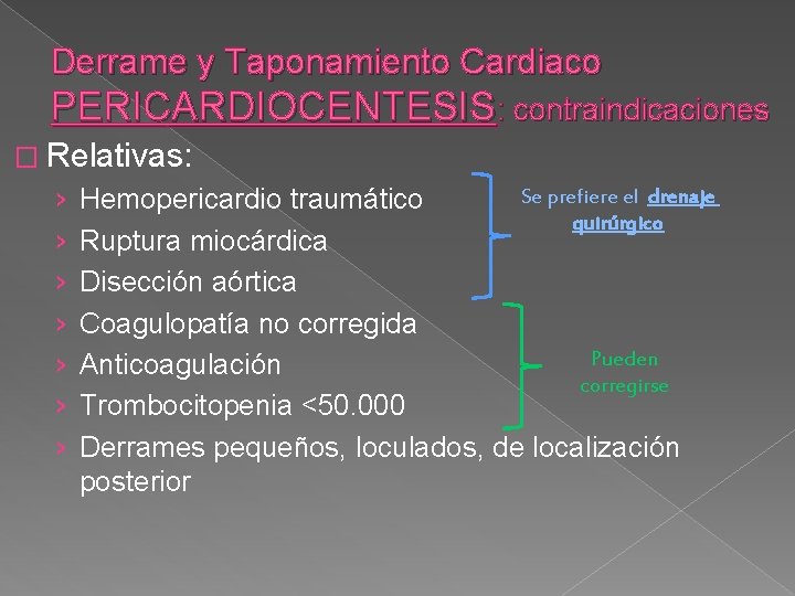 Derrame y Taponamiento Cardiaco PERICARDIOCENTESIS: contraindicaciones � Relativas: › › › › Se prefiere