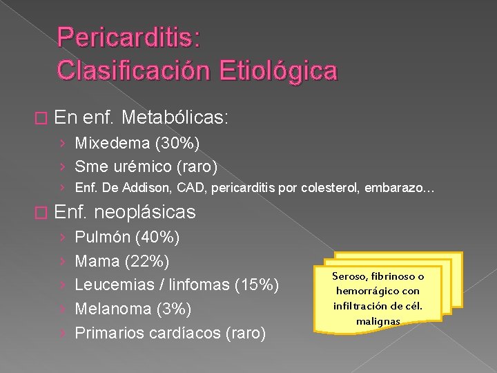 Pericarditis: Clasificación Etiológica � En enf. Metabólicas: › Mixedema (30%) › Sme urémico (raro)