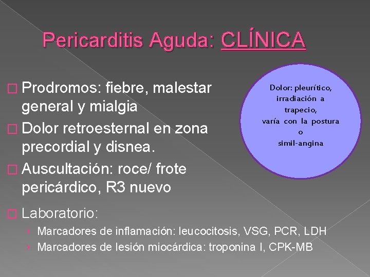 Pericarditis Aguda: CLÍNICA � Prodromos: fiebre, malestar general y mialgia � Dolor retroesternal en