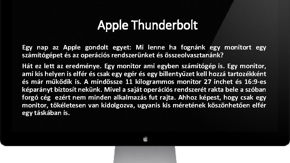 Apple Thunderbolt Egy nap az Apple gondolt egyet: Mi lenne ha fognánk egy monitort