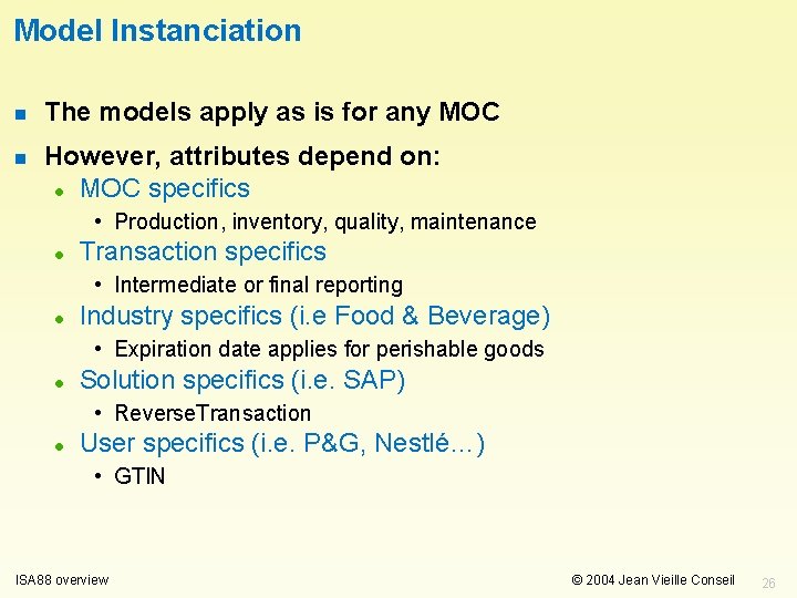 Model Instanciation n The models apply as is for any MOC n However, attributes