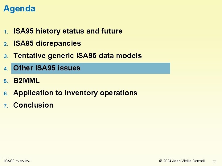 Agenda 1. ISA 95 history status and future 2. ISA 95 dicrepancies 3. Tentative